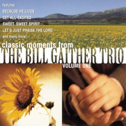 The Bill Gaither Trio - Let's Just Praise the Lord